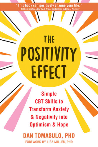 The Positivity Effect: Simple CBT Skills to Transform Anxiety and Negativity into Optimism and Hope (PDF/EPUB Version)
