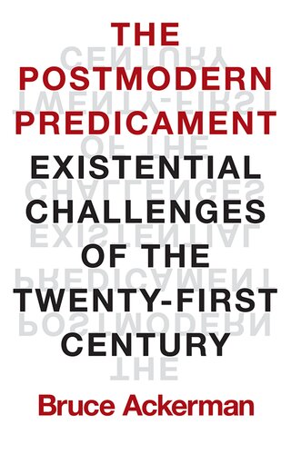 The Postmodern Predicament: Existential Challenges of the Twenty-First Century (PDF/EPUB Version)
