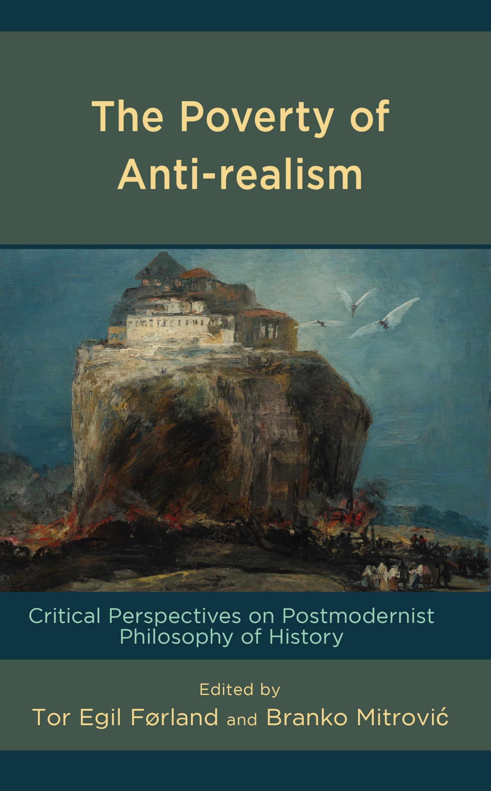 The Poverty of Anti-realism: Critical Perspectives on Postmodernist Philosophy of History (PDF/EPUB Version)
