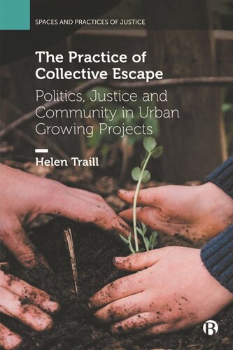 The Practice of Collective Escape: Politics, Justice and Community in Urban Growing Projects (PDF/EPUB Version)
