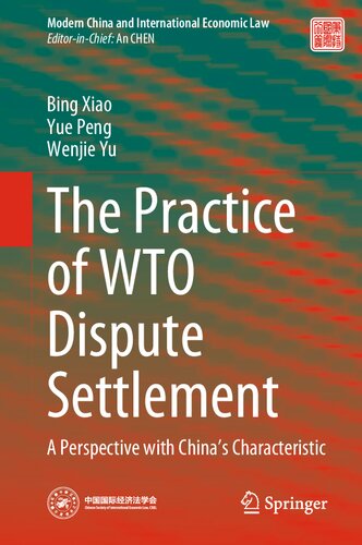 The Practice of WTO Dispute Settlement: A Perspective with China’s Characteristic (Modern China and International Economic Law) (PDF/EPUB Version)
