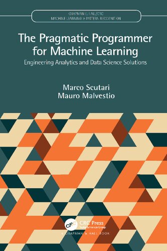 The Pragmatic Programmer for Machine Learning: Engineering Analytics and Data Science Solutions (PDF/EPUB Version)
