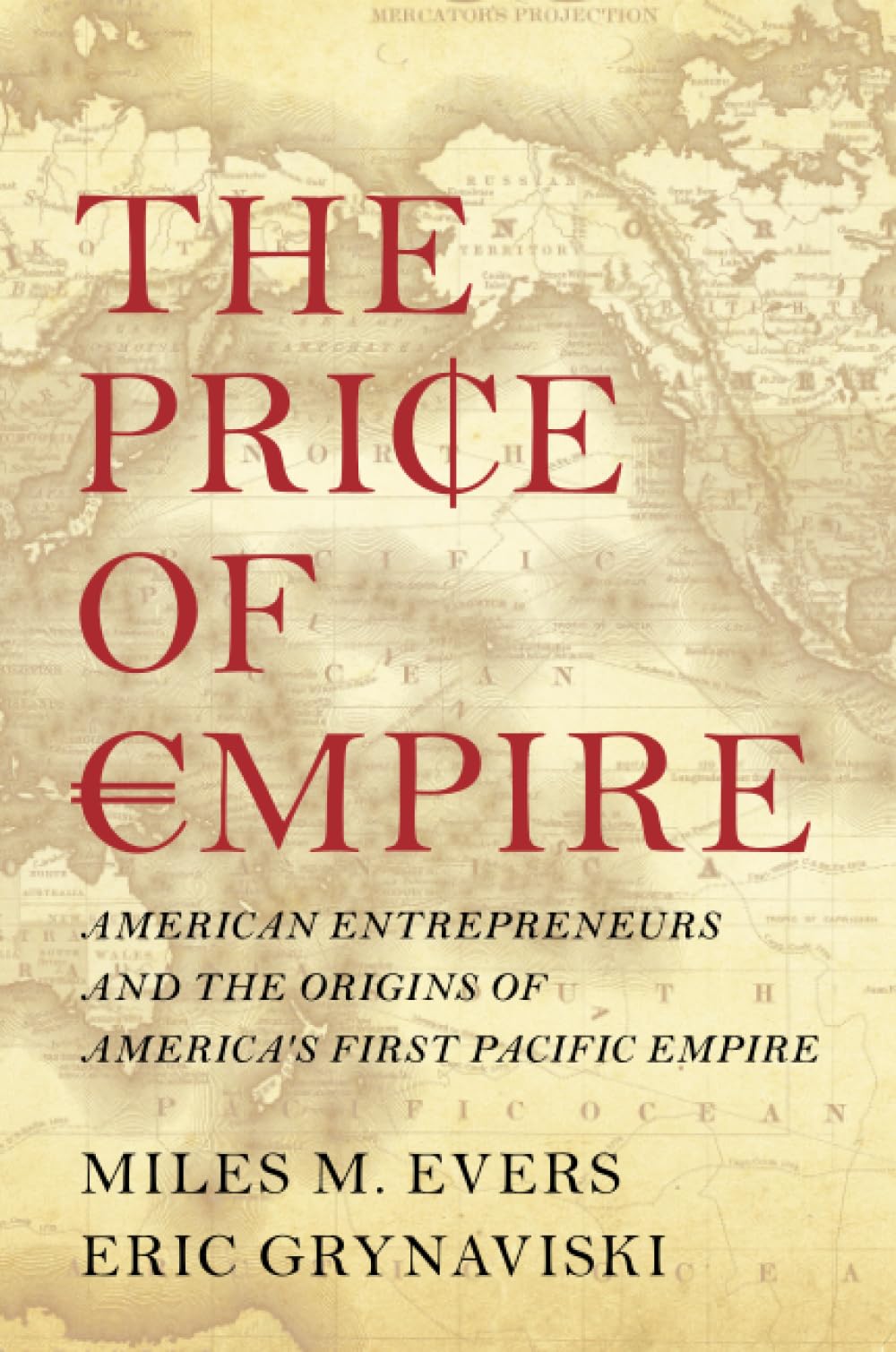 The Price of Empire: American Entrepreneurs and the Origins of America’s First Pacific Empire (PDF/EPUB Version)