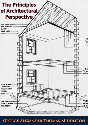 The Principles of Architectural Perspective: Prepared Chiefly for the Use of Students: with Chapters on Isometric Drawings and the Preparation of Finished Perspectives (PDF/EPUB Version)
