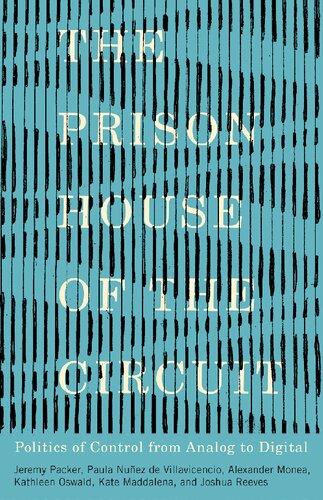 The Prison House of the Circuit: Politics of Control from Analog to Digital (PDF/EPUB Version)
