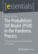 The Probabilistic SIR Model (PSIR) in the Pandemic Process: Project Management in Prevention and Support (PDF/EPUB Version)
