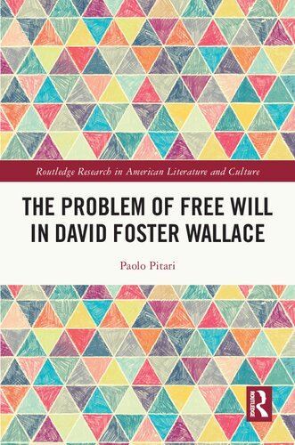 The Problem of Free Will in David Foster Wallace (Routledge Research in American Literature and Culture) (PDF/EPUB Version)