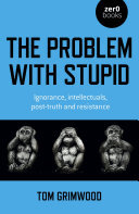 The Problem with Stupid: Ignorance, Intellectuals, Post-truth and Resistance (PDF/EPUB Version)
