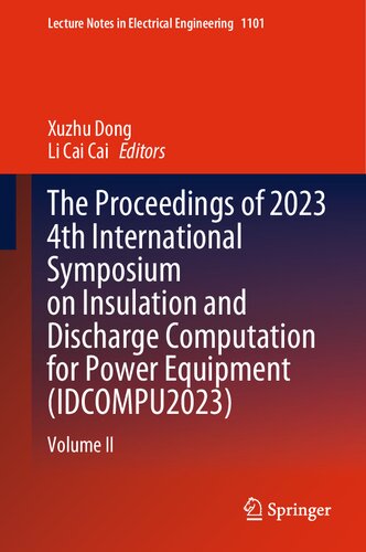 The Proceedings of 2023 4th International Symposium on Insulation and Discharge Computation for Power Equipment (IDCOMPU2023): Volume II (Lecture Notes in Electrical Engineering, 1101) (PDF/EPUB Version)