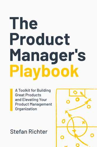 The Product Manager's Playbook: A Toolkit for Building Great Products and Elevating Your Product Management Organization (PDF/EPUB Version)

