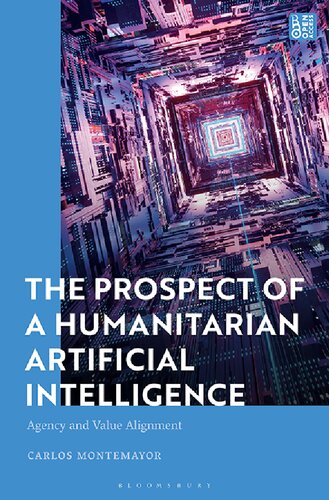 The Prospect of a Humanitarian Artificial Intelligence: Agency and Value Alignment (PDF/EPUB Version)
