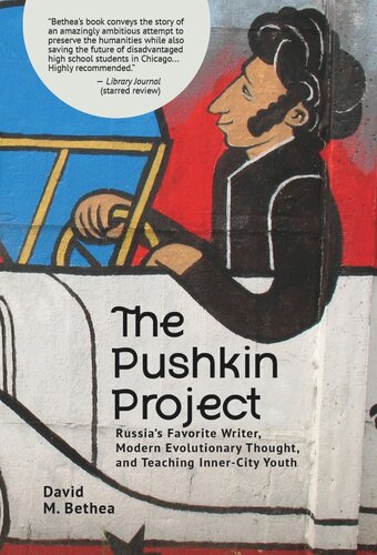 The Pushkin Project: Russia's Favorite Writer, Modern Evolutionary Thought, and Teaching Inner-City Youth (PDF/EPUB Version)
