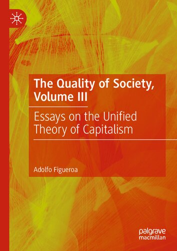 The Quality of Society, Volume III: Essays on the Unified Theory of Capitalism (PDF/EPUB Version)

