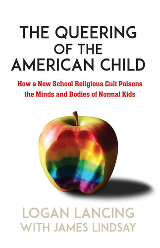 The Queering of the American Child: How a New School Religious Cult Poisons the Minds and Bodies of Normal Kids (PDF/EPUB Version)