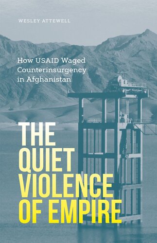 The Quiet Violence of Empire: How USAID Waged Counterinsurgency in Afghanistan (PDF/EPUB Version)
