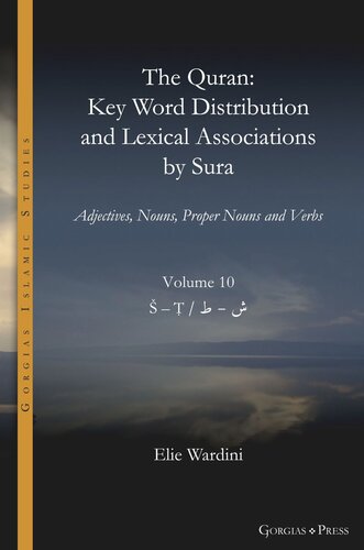 The Quran. Key Word Distribution and Lexical Associations by Sura: Adjectives, Nouns, Proper Nouns and Verbs (PDF/EPUB Version)
