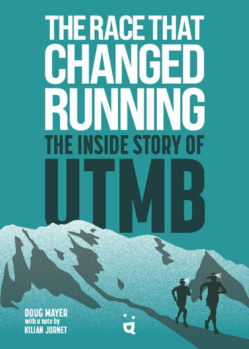 The Race that Changed Running: The Inside Story of UTMB (PDF/EPUB Version)
