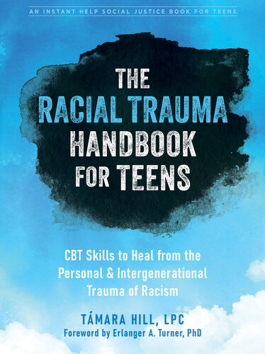 The Racial Trauma Handbook for Teens: CBT Skills to Heal from the Personal and Intergenerational Trauma of Racism (PDF/EPUB Version)
