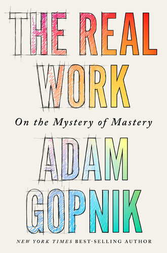 The Real Work: On the Mystery of Mastery (PDF/EPUB Version)
