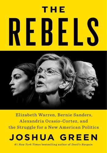 The Rebels: Elizabeth Warren, Bernie Sanders, Alexandria Ocasio-Cortez, and the Struggle for a New American Politics (PDF/EPUB Version)