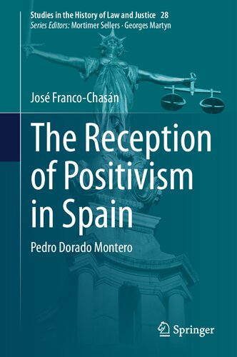 The Reception of Positivism in Spain: Pedro Dorado Montero (Studies in the History of Law and Justice, 28) (PDF/EPUB Version)
