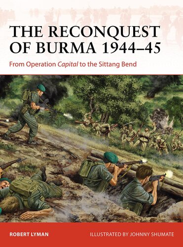 The Reconquest of Burma 1944–45: From Operation Capital to the Sittang Bend (PDF/EPUB Version)
