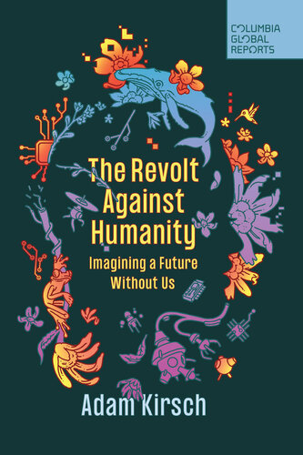 The Revolt Against Humanity: Imagining a Future Without Us (PDF/EPUB Version)
