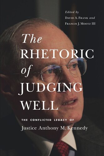 The Rhetoric of Judging Well: The Conflicted Legacy of Justice Anthony M. Kennedy (PDF/EPUB Version)
