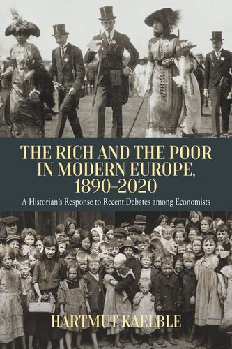 The Rich and the Poor in Modern Europe, 1890-2020: A Historian’s Response to Recent Debates among Economists (PDF/EPUB Version)
