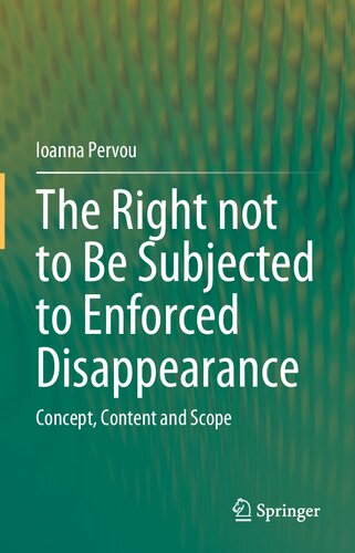 The Right not to Be Subjected to Enforced Disappearance: Concept, Content and Scope (PDF/EPUB Version)
