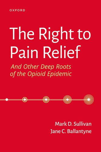 The Right to Pain Relief and Other Deep Roots of the Opioid Epidemic (PDF/EPUB Version)
