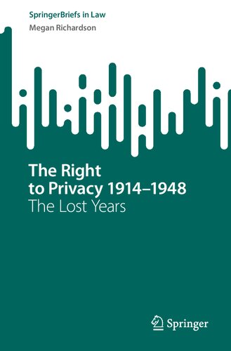 The Right to Privacy 1914–1948: The Lost Years (SpringerBriefs in Law) (PDF/EPUB Version)
