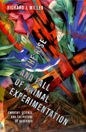 The Rise and Fall of Animal Experimentation: Empathy, Science, and the Future of Research (PDF/EPUB Version)
