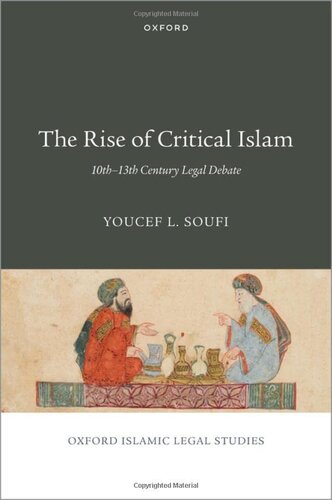 The Rise of Critical Islam: 10th-13th Century Legal Debate (OXFORD ISLAMIC LEGAL STUDIES SERIES) (PDF/EPUB Version)

