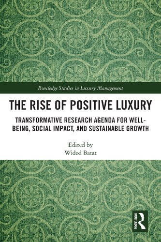 The Rise of Positive Luxury: Transformative Research Agenda for Well-being, Social Impact, and Sustainable Growth (Routledge Studies in Luxury Management) (PDF/EPUB Version)
