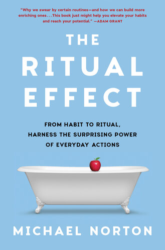 The Ritual Effect : From Habit to Ritual, Harness the Surprising Power of Everyday Actions (PDF/EPUB Version)