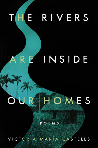 The Rivers Are Inside Our Homes (Notre Dame Review Book Prize) (PDF/EPUB Version)
