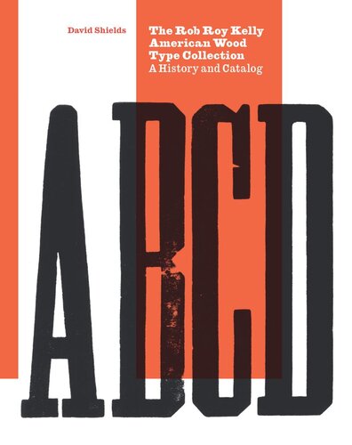 The Rob Roy Kelly American Wood Type Collection: A History and Catalog (PDF/EPUB Version)

