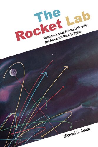 The Rocket Lab: Maurice Zucrow, Purdue University, and America’s Race to Space (PDF/EPUB Version)
