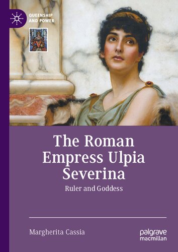 The Roman Empress Ulpia Severina: Ruler and Goddess (Queenship and Power) (PDF/EPUB Version)
