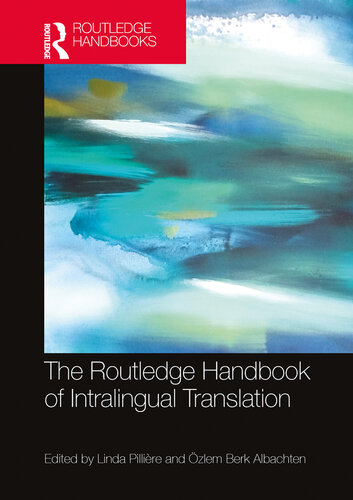 The Routledge Handbook of Intralingual Translation (Routledge Handbooks in Translation and Interpreting Studies) (PDF/EPUB Version)