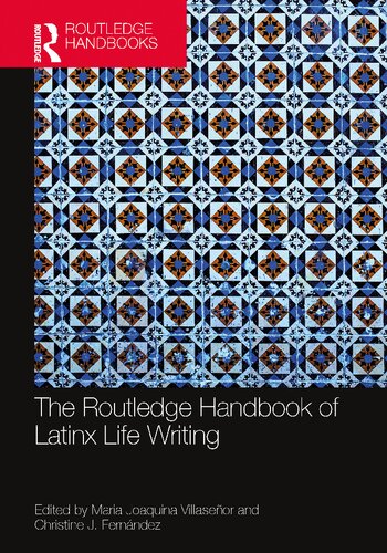 The Routledge Handbook of Latinx Life Writing (Routledge Literature Handbooks) (PDF/EPUB Version)