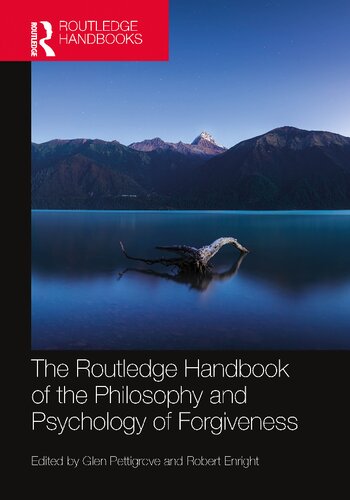 The Routledge Handbook of the Philosophy and Psychology of Forgiveness (Routledge Handbooks in Philosophy) (PDF/EPUB Version)

