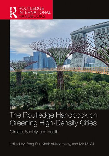 The Routledge Handbook on Greening High-Density Cities: Climate, Society and Health (Routledge International Handbooks) (PDF/EPUB Version)
