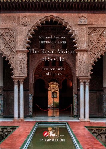The Royal Alcázar of Seville. Ten centuries of history (PDF/EPUB Version)
