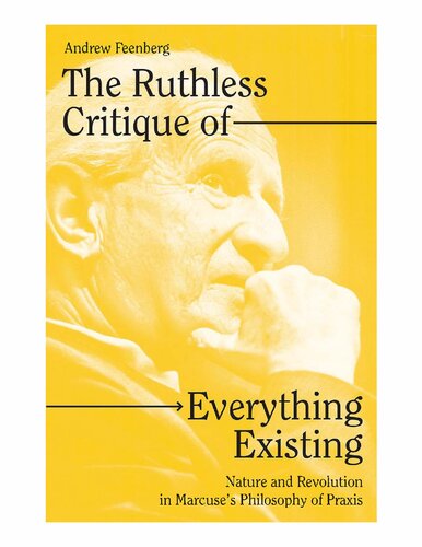 The Ruthless Critique of Everything Existing: Nature and Revolution in Marcuse’s Philosophy of Praxis (PDF/EPUB Version)
