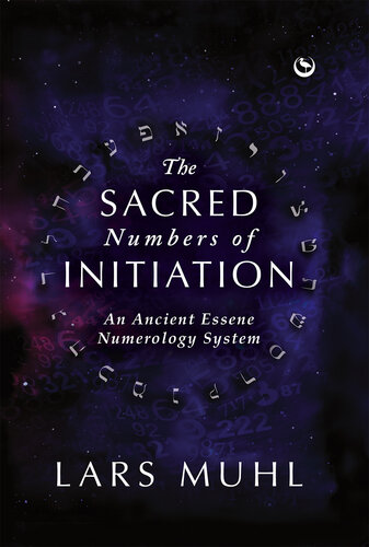 The Sacred Numbers of Initiation: An Ancient Essene Numerology System (PDF/EPUB Version)
