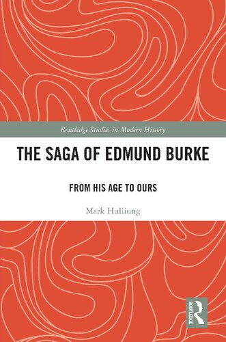 The Saga of Edmund Burke: From His Age to Ours (Routledge Studies in Modern History) (PDF/EPUB Version)

