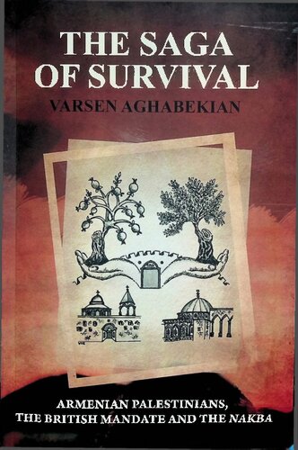 The Saga of Survival: Armenian Palestinians, the British Mandate and the Nakba (PDF/EPUB Version)

