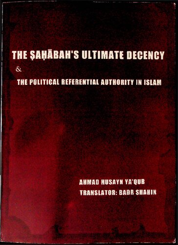 The Sahabah's Ultimate Decency - The Political Reverential Authority in Islam (PDF/EPUB Version)
